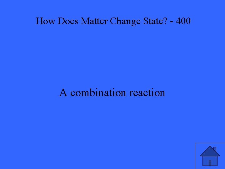 How Does Matter Change State? - 400 A combination reaction 