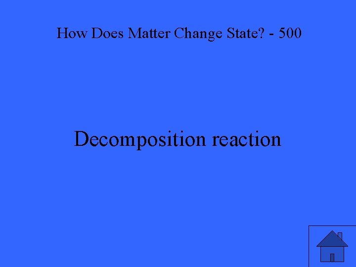 How Does Matter Change State? - 500 Decomposition reaction 