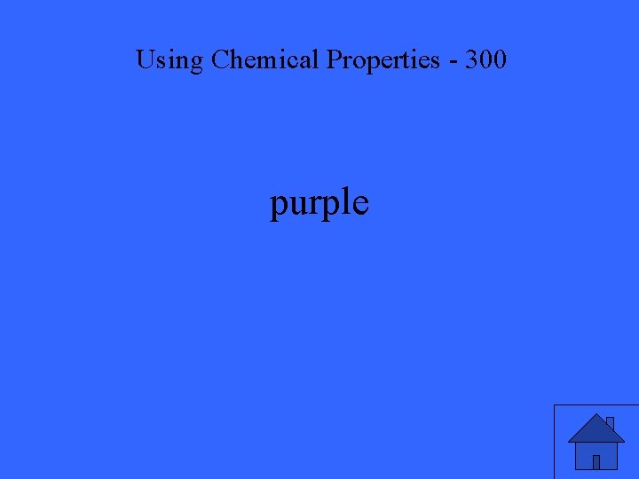 Using Chemical Properties - 300 purple 