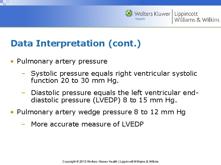 Data Interpretation (cont. ) • Pulmonary artery pressure – Systolic pressure equals right ventricular