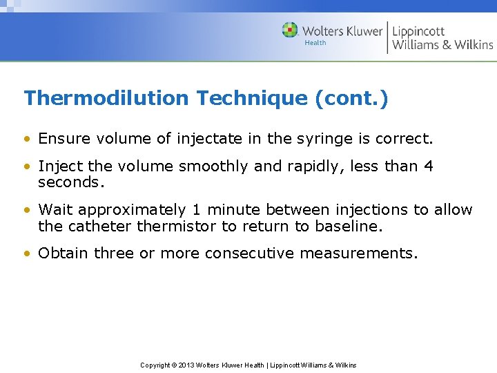 Thermodilution Technique (cont. ) • Ensure volume of injectate in the syringe is correct.