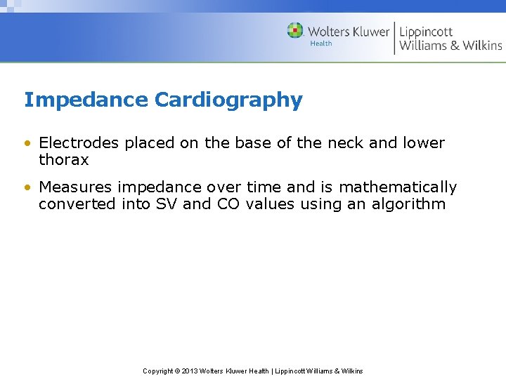 Impedance Cardiography • Electrodes placed on the base of the neck and lower thorax