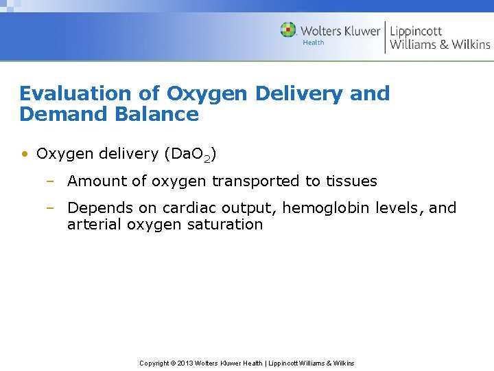 Evaluation of Oxygen Delivery and Demand Balance • Oxygen delivery (Da. O 2) –