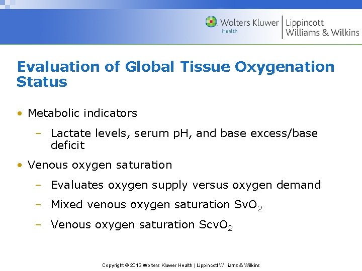 Evaluation of Global Tissue Oxygenation Status • Metabolic indicators – Lactate levels, serum p.