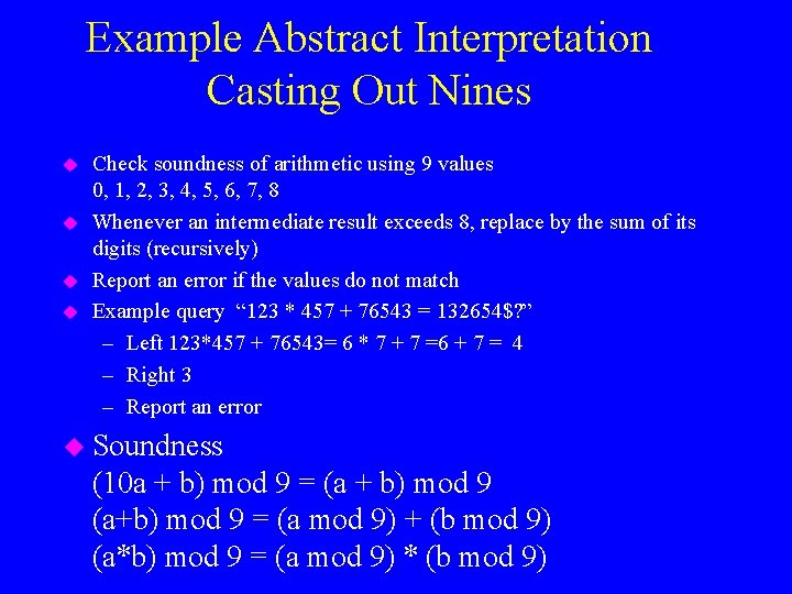 Example Abstract Interpretation Casting Out Nines u u Check soundness of arithmetic using 9