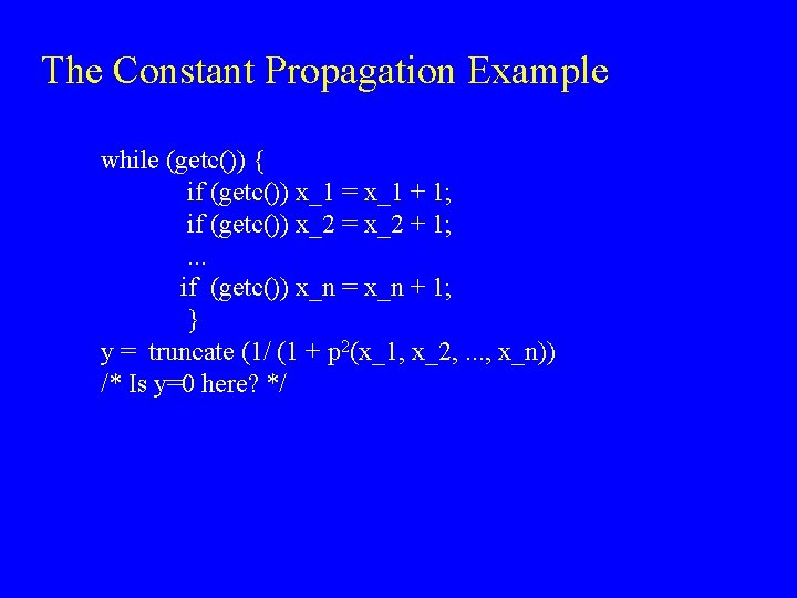 The Constant Propagation Example while (getc()) { if (getc()) x_1 = x_1 + 1;