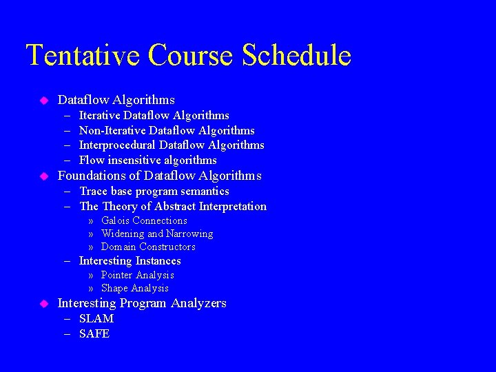 Tentative Course Schedule u Dataflow Algorithms – – u Iterative Dataflow Algorithms Non-Iterative Dataflow