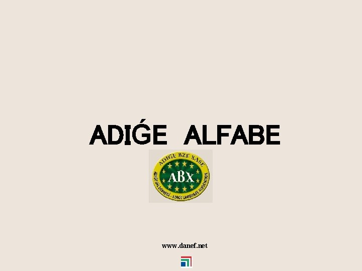 ADIǴE ALFABE www. danef. net 