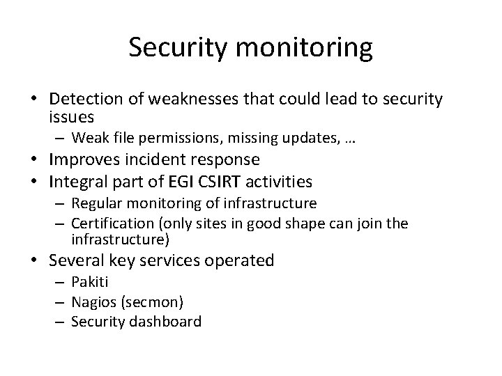 Security monitoring • Detection of weaknesses that could lead to security issues – Weak