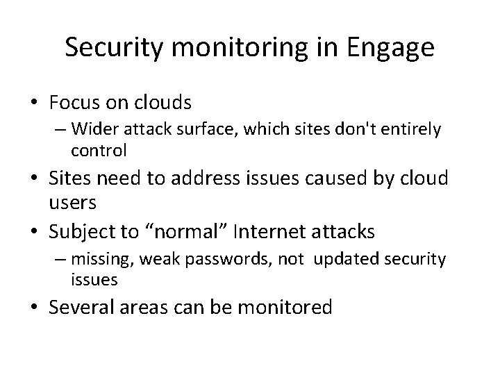 Security monitoring in Engage • Focus on clouds – Wider attack surface, which sites