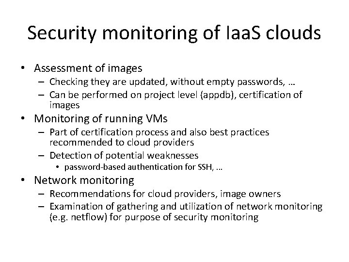 Security monitoring of Iaa. S clouds • Assessment of images – Checking they are