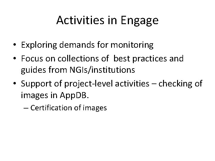 Activities in Engage • Exploring demands for monitoring • Focus on collections of best