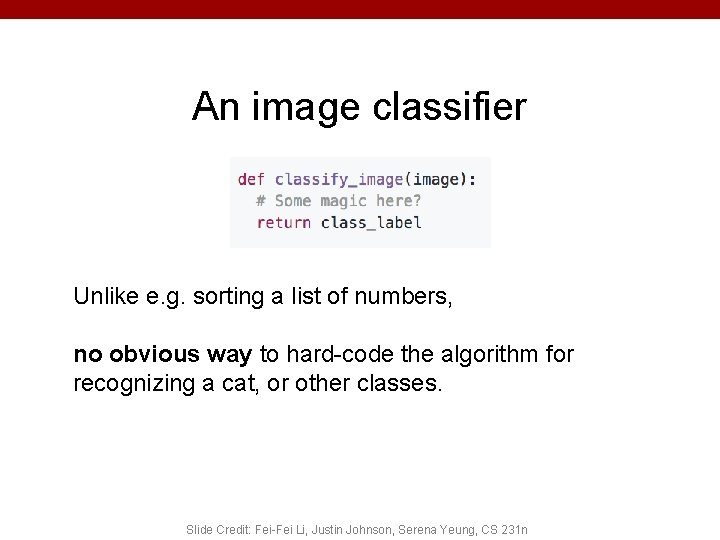 An image classifier Unlike e. g. sorting a list of numbers, no obvious way