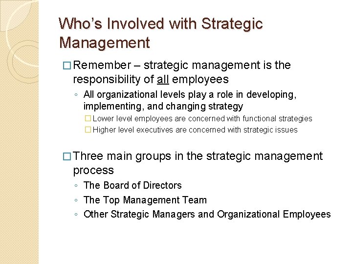 Who’s Involved with Strategic Management � Remember – strategic management is the responsibility of