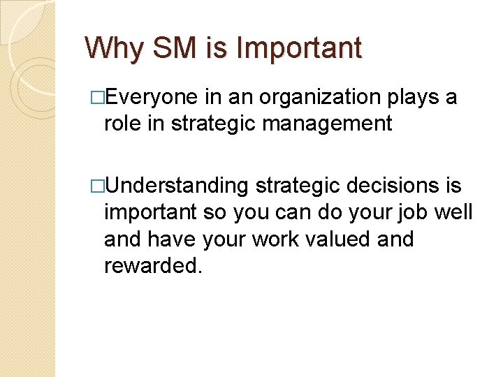 Why SM is Important �Everyone in an organization plays a role in strategic management