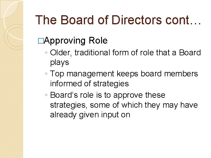 The Board of Directors cont… �Approving Role ◦ Older, traditional form of role that