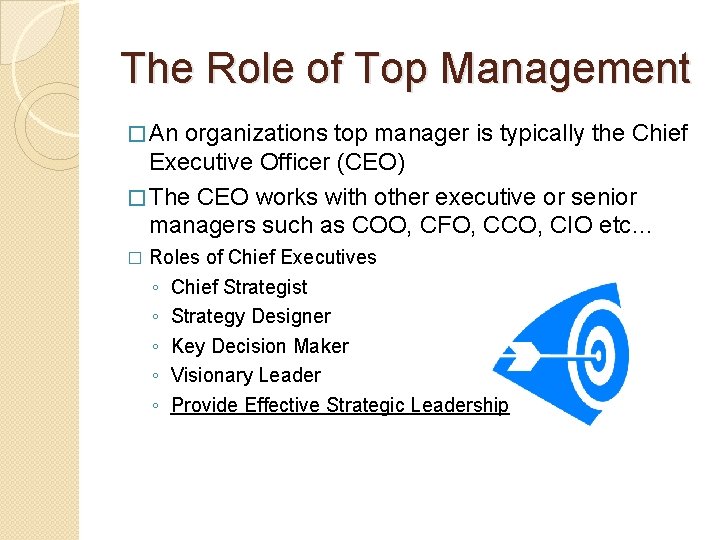 The Role of Top Management � An organizations top manager is typically the Chief