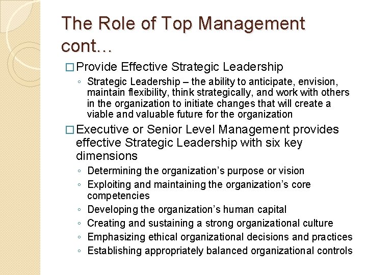 The Role of Top Management cont… � Provide Effective Strategic Leadership ◦ Strategic Leadership