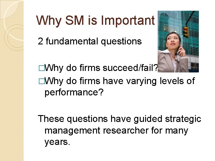 Why SM is Important 2 fundamental questions �Why do firms succeed/fail? �Why do firms