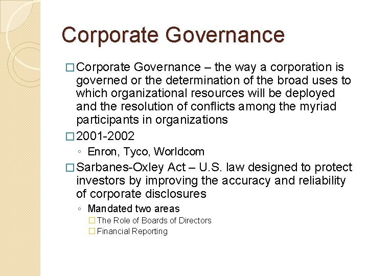 Corporate Governance � Corporate Governance – the way a corporation is governed or the
