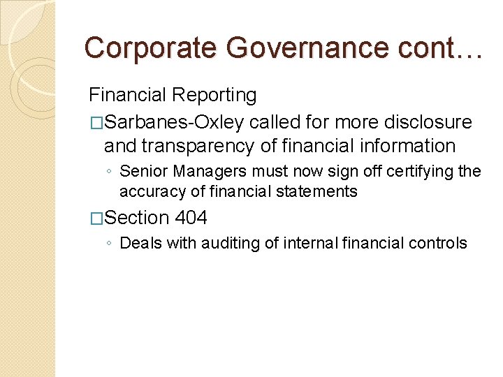Corporate Governance cont… Financial Reporting �Sarbanes-Oxley called for more disclosure and transparency of financial