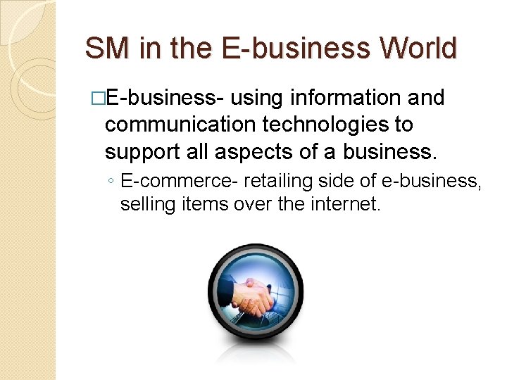 SM in the E-business World �E-business- using information and communication technologies to support all