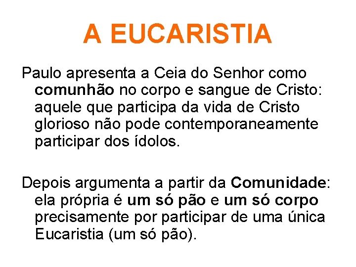 A EUCARISTIA Paulo apresenta a Ceia do Senhor como comunhão no corpo e sangue