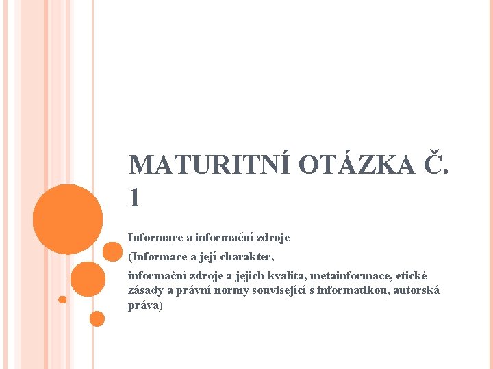 MATURITNÍ OTÁZKA Č. 1 Informace a informační zdroje (Informace a její charakter, informační zdroje