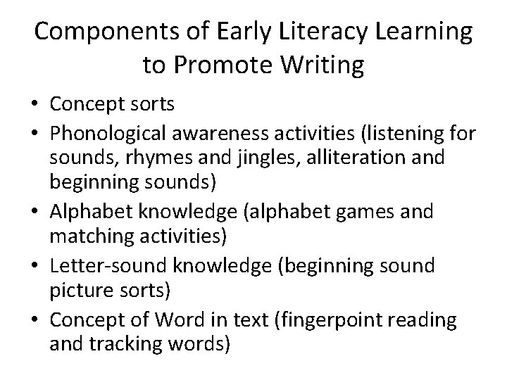 Components of Early Literacy Learning to Promote Writing • Concept sorts • Phonological awareness