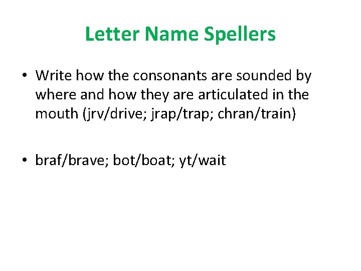 Letter Name Spellers • Write how the consonants are sounded by where and how