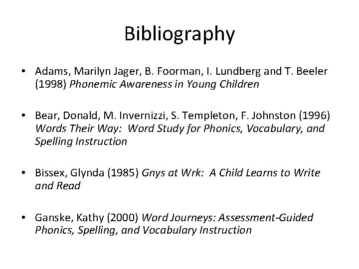 Bibliography • Adams, Marilyn Jager, B. Foorman, I. Lundberg and T. Beeler (1998) Phonemic