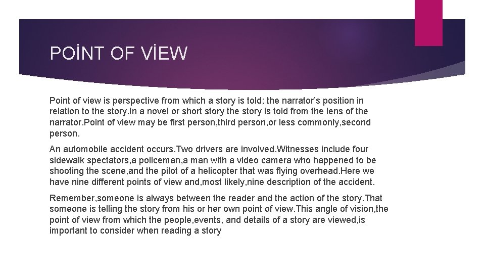 POİNT OF VİEW Point of view is perspective from which a story is told;