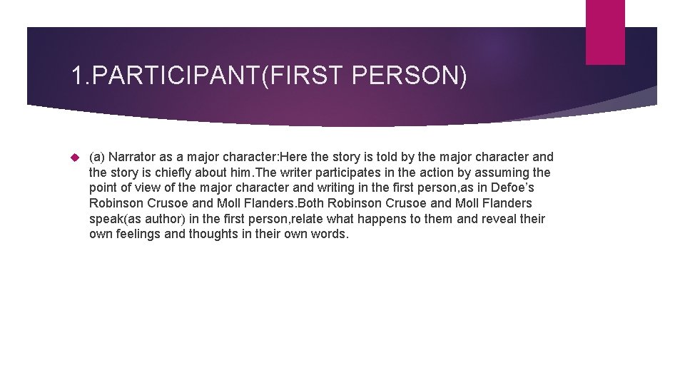 1. PARTICIPANT(FIRST PERSON) (a) Narrator as a major character: Here the story is told