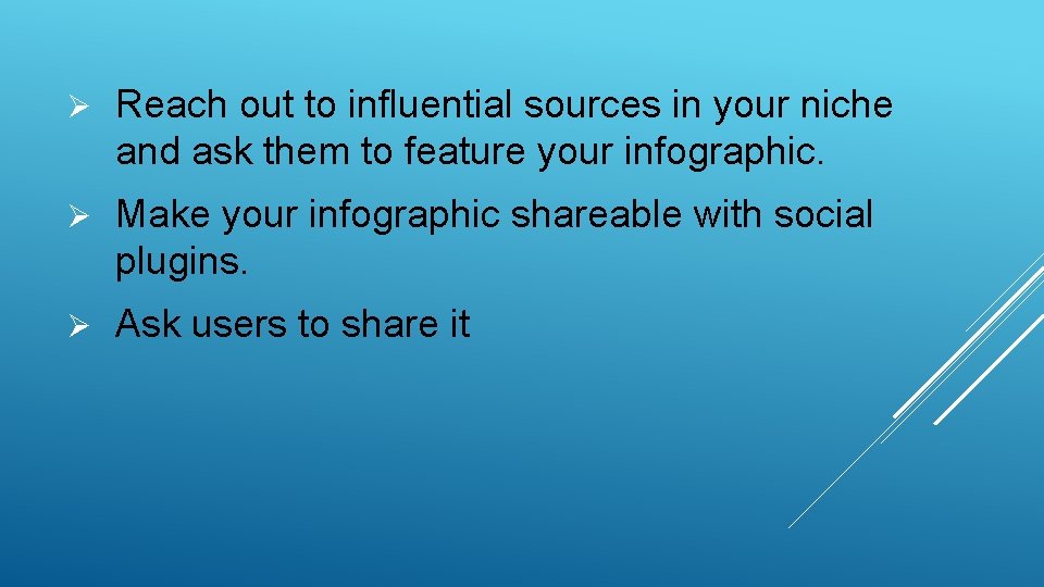 Ø Reach out to influential sources in your niche and ask them to feature
