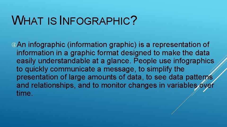 WHAT IS INFOGRAPHIC? An infographic (information graphic) is a representation of information in a