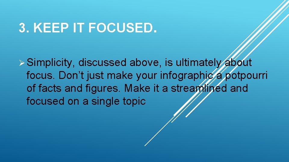 3. KEEP IT FOCUSED. Ø Simplicity, discussed above, is ultimately about focus. Don’t just