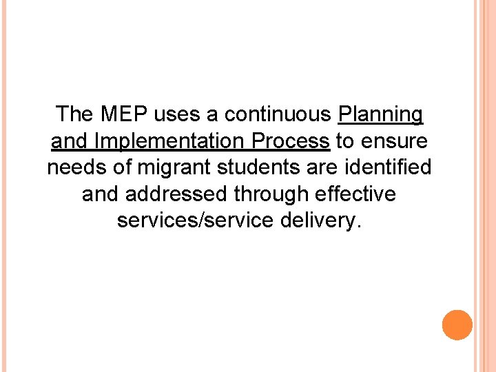 The MEP uses a continuous Planning and Implementation Process to ensure needs of migrant