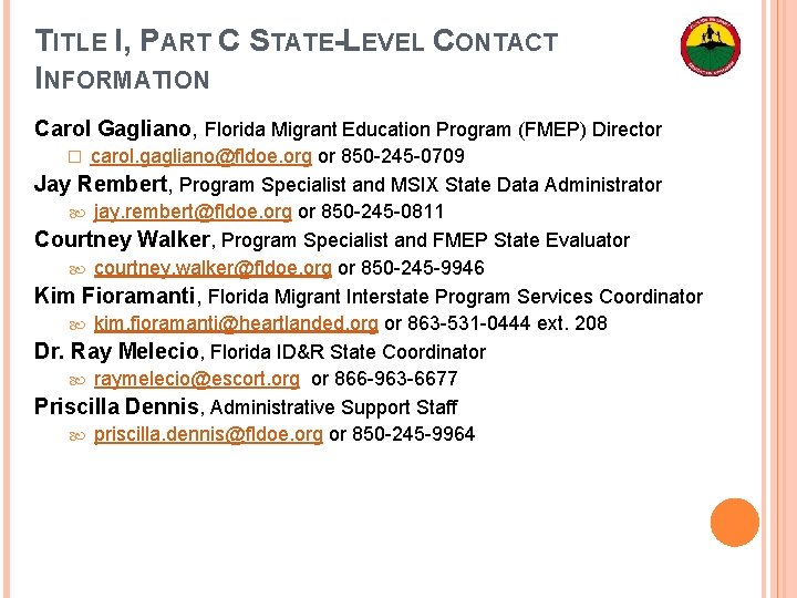 TITLE I, PART C STATE-LEVEL CONTACT INFORMATION Carol Gagliano, Florida Migrant Education Program (FMEP)