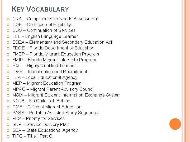 KEY VOCABULARY CNA – Comprehensive Needs Assessment COE – Certificate of Eligibility COS –