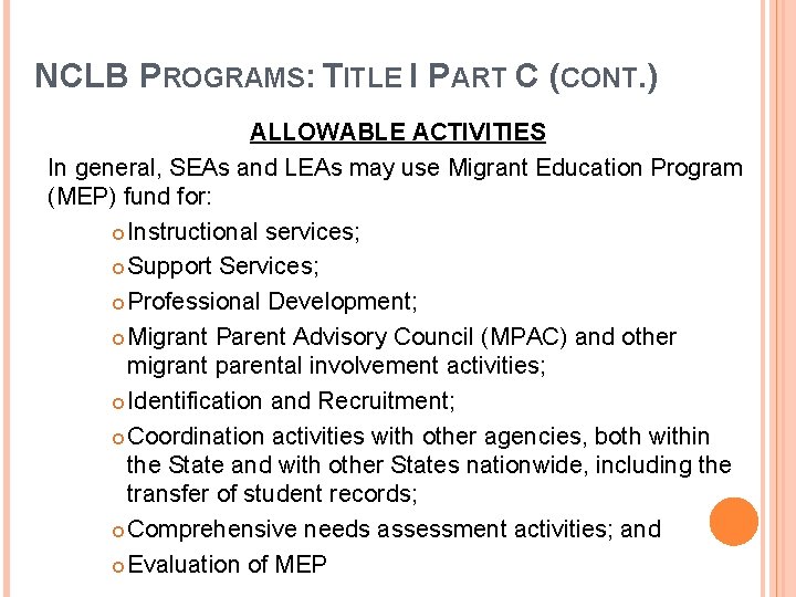 NCLB PROGRAMS: TITLE I PART C (CONT. ) ALLOWABLE ACTIVITIES In general, SEAs and