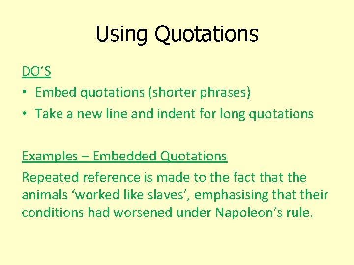 Using Quotations DO’S • Embed quotations (shorter phrases) • Take a new line and