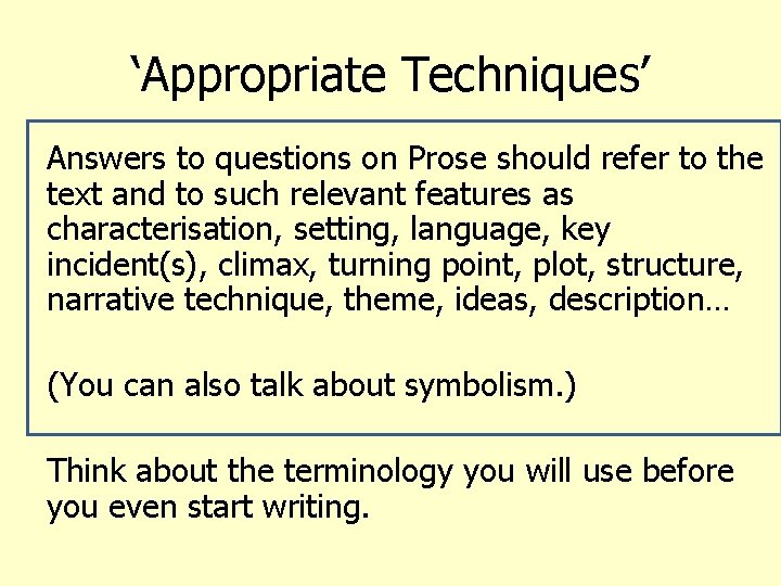 ‘Appropriate Techniques’ Answers to questions on Prose should refer to the text and to