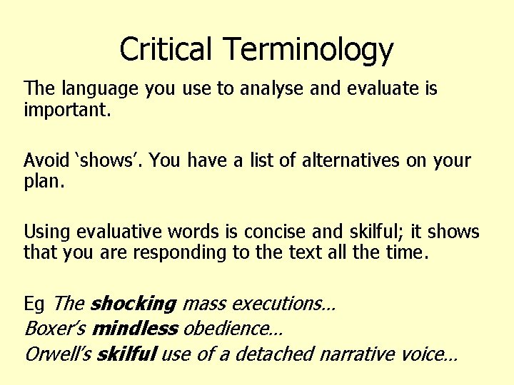 Critical Terminology The language you use to analyse and evaluate is important. Avoid ‘shows’.