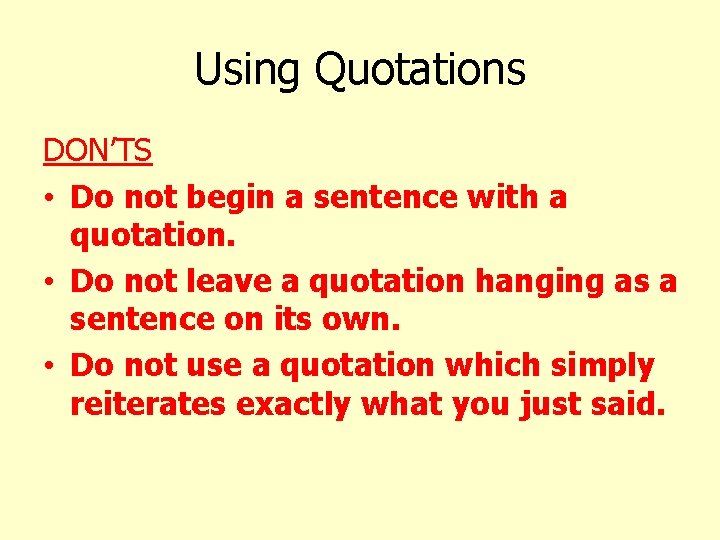 Using Quotations DON’TS • Do not begin a sentence with a quotation. • Do