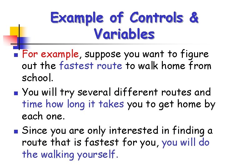 Example of Controls & Variables n n n For example, suppose you want to