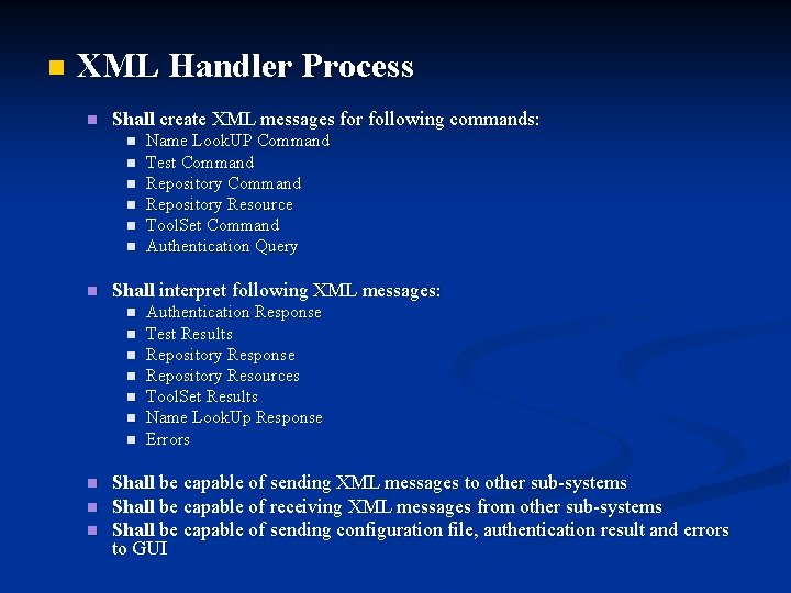 n XML Handler Process n Shall create XML messages for following commands: n n