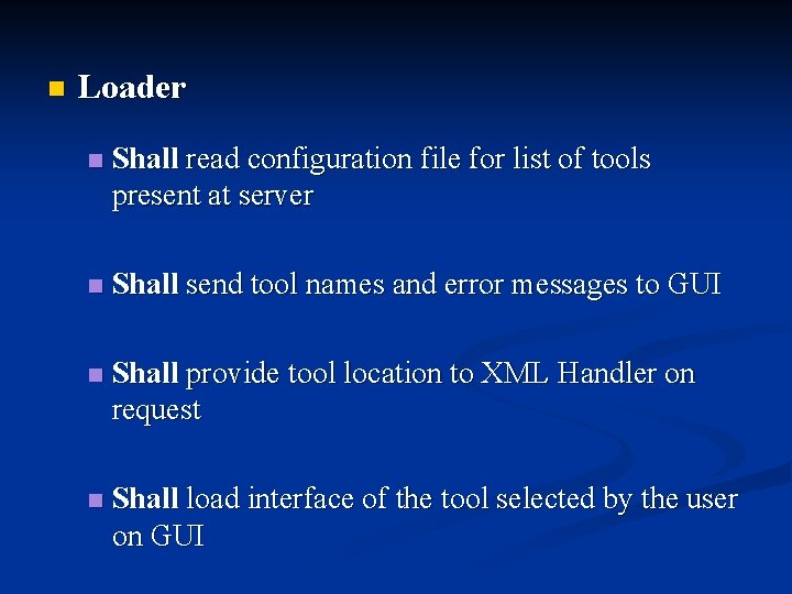 n Loader n Shall read configuration file for list of tools present at server