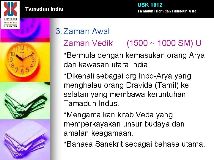 USK 1012 Tamadun India Tamadun Islam dan Tamadun Asia 3. Zaman Awal Zaman Vedik