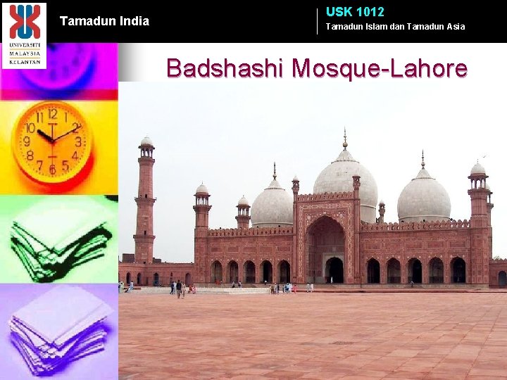 Tamadun India USK 1012 Tamadun Islam dan Tamadun Asia Badshashi Mosque Lahore 