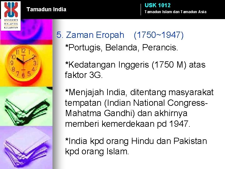 Tamadun India USK 1012 Tamadun Islam dan Tamadun Asia 5. Zaman Eropah (1750~1947) *Portugis,